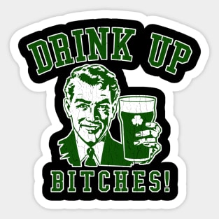 Drink Up, Bitches! Sticker